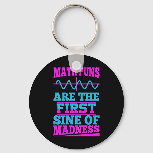 Math Puns Sine of madness! Teacher Joke Key Ring (Front)