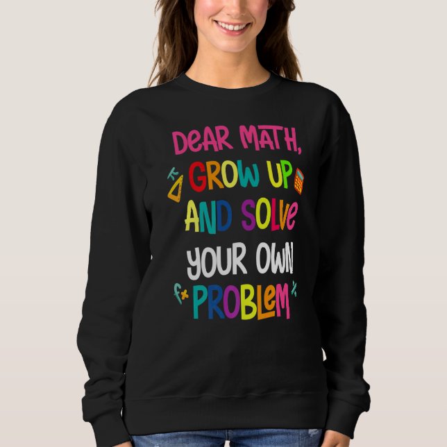 Math Quote For Girls Boys Dear Math Back To School Sweatshirt (Front)