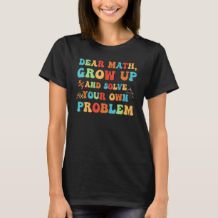 Math Quote for Girls Boys Teens Men Women T-Shirt
