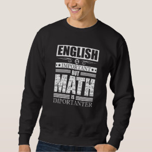 Math Quote Mathematics Nerd Geek Algebra Count Hum Sweatshirt