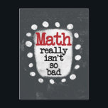 Math Really Isn't So Bad Postcard<br><div class="desc">A fun mathematics themed typographic piece with the words "Math Really Isn't So Bad". It's grey and white with black and red text and white whimsical dots surrounding the phrase.</div>