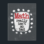 Math Really Isn't So Bad Postcard<br><div class="desc">A fun mathematics themed typographic piece with the words "Math Really Isn't So Bad". It's grey and white with black and red text and white whimsical dots surrounding the phrase.</div>