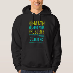 Math Solving Your Problems Since Bc 2 Hoodie