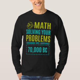 Math Solving Your Problems Since Bc 2 T-Shirt