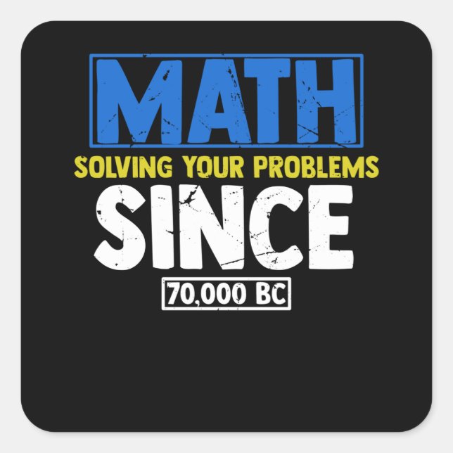Math solving your Problems since BC Square Sticker (Front)