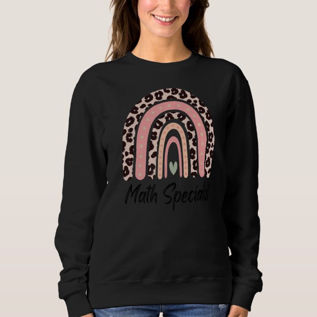 Math Specialist Teacher Leopard Rainbow Back To Sc Sweatshirt (Front)