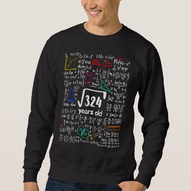 Math Square Root 324 18 Years Birthday Eighteenth  Sweatshirt (Front)