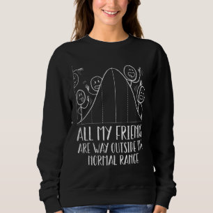 Math Statistics All My Friends Are Deviation Math Sweatshirt