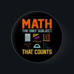 Math Subject Counts Mathematic Maths Teacher 6 Cm Round Badge<br><div class="desc">This graphic idea is for math lovers. This funny graphic / quote clothing makes all math teachers happy.</div>