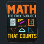 Math Subject Counts Mathematic Maths Teacher Baby Blanket<br><div class="desc">This graphic idea is for math lovers. This funny graphic / quote clothing makes all math teachers happy.</div>