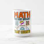 Math Subject Counts Mathematic Maths Teacher Coffee Mug<br><div class="desc">This graphic idea is for math lovers. This funny graphic / quote clothing makes all math teachers happy.</div>