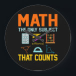 Math Subject Counts Mathematic Maths Teacher Large Clock<br><div class="desc">This graphic idea is for math lovers. This funny graphic / quote clothing makes all math teachers happy.</div>
