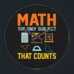 Math Subject Counts Mathematic Maths Teacher Large Clock<br><div class="desc">This graphic idea is for math lovers. This funny graphic / quote clothing makes all math teachers happy.</div>