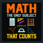 Math Subject Counts Mathematic Maths Teacher Photo Print<br><div class="desc">This graphic idea is for math lovers. This funny graphic / quote clothing makes all math teachers happy.</div>