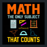 Math Subject Counts Mathematic Maths Teacher Poster<br><div class="desc">This graphic idea is for math lovers. This funny graphic / quote clothing makes all math teachers happy.</div>