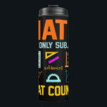 Math Subject Counts Mathematic Maths Teacher Thermal Tumbler<br><div class="desc">This graphic idea is for math lovers. This funny graphic / quote clothing makes all math teachers happy.</div>