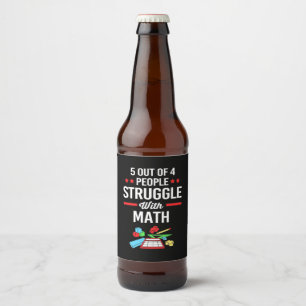 Math Teacher 5 Out Of 4 People Beer Bottle Label