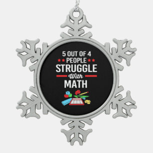 Math Teacher 5 Out Of 4 People Snowflake Pewter Christmas Ornament