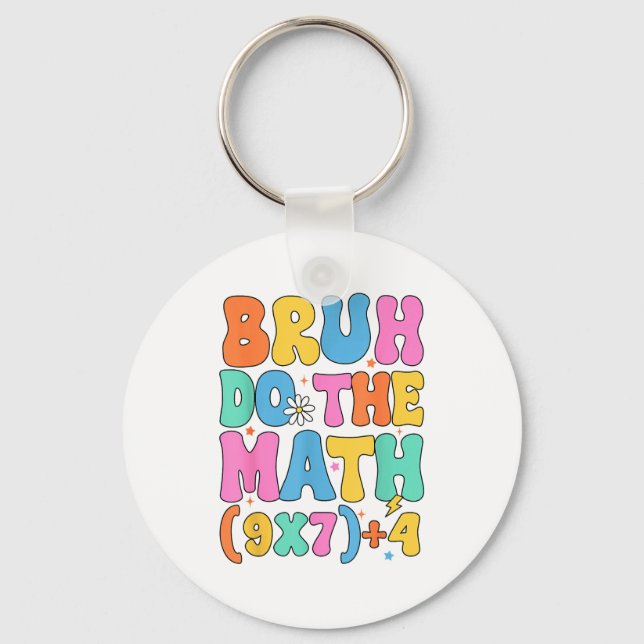 Math Teacher 67 Meme Funny Mathematics Bruh Do The Key Ring (Front)