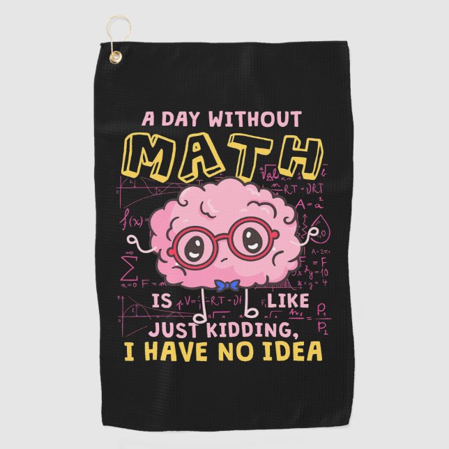 Math Teacher A Day Without Math Golf Towel (Front)