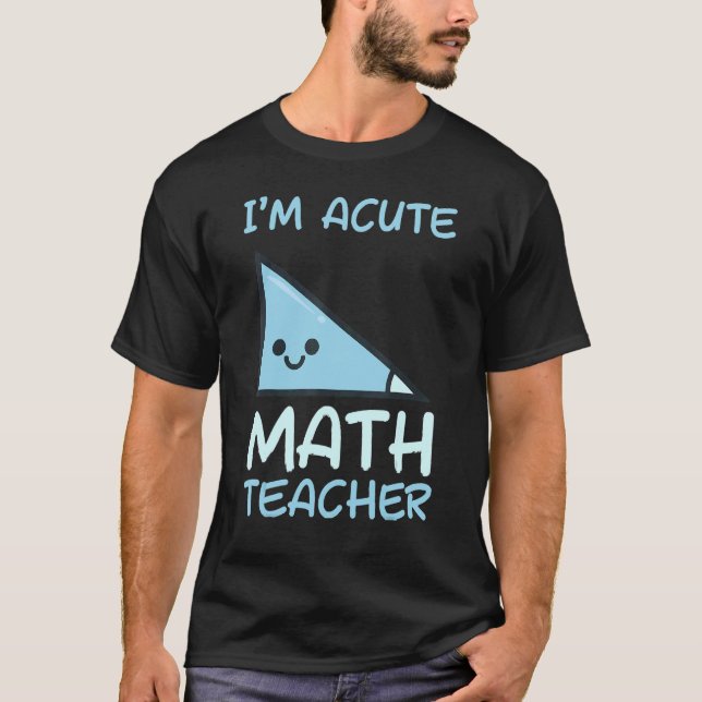 Math Teacher Acute Math Teacher T-Shirt (Front)