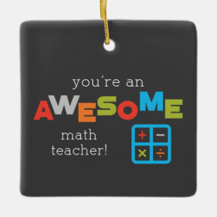 Math Teacher Appreciation Day, Awesome Ceramic Ornament
