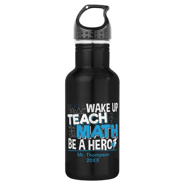 Math Teacher Appreciation - Teach, Be A Hero 532 Ml Water Bottle (Front)