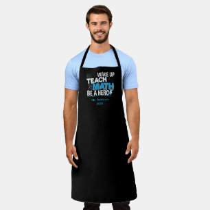 Math Teacher Appreciation - Teach, Be A Hero Apron