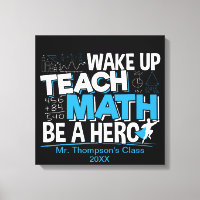 Math Teacher Appreciation - Teach, Be A Hero