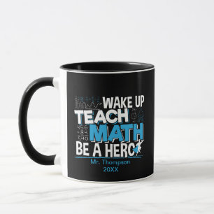 Math Teacher Appreciation - Teach, Be A Hero Mug