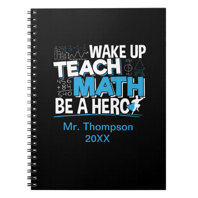 Math Teacher Appreciation - Teach, Be A Hero Notebook (Front)