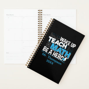 Math Teacher Appreciation - Teach, Be A Hero Planner