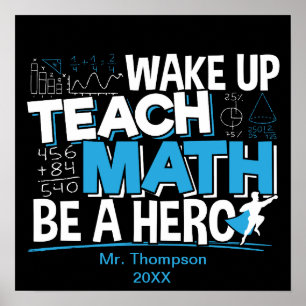 Math Teacher Appreciation - Teach, Be A Hero Poster