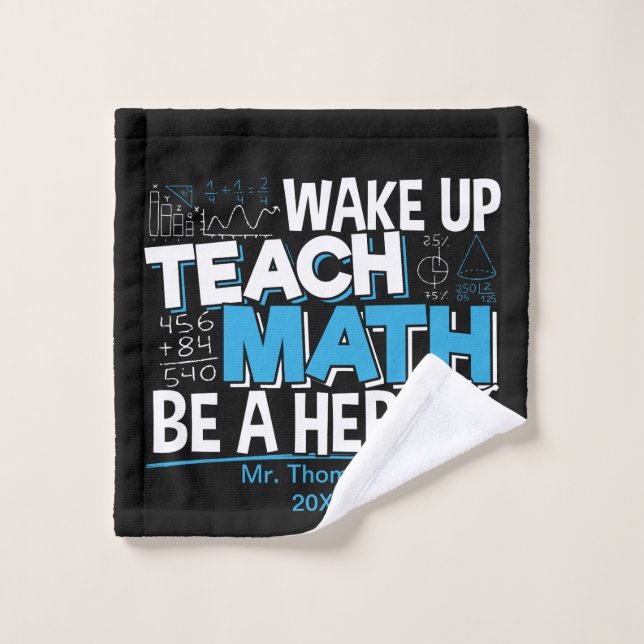 Math Teacher Appreciation - Teach, Be A Hero Wash Cloth (Wash Cloth)