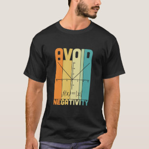 Math Teacher Avoid Negativity T-Shirt