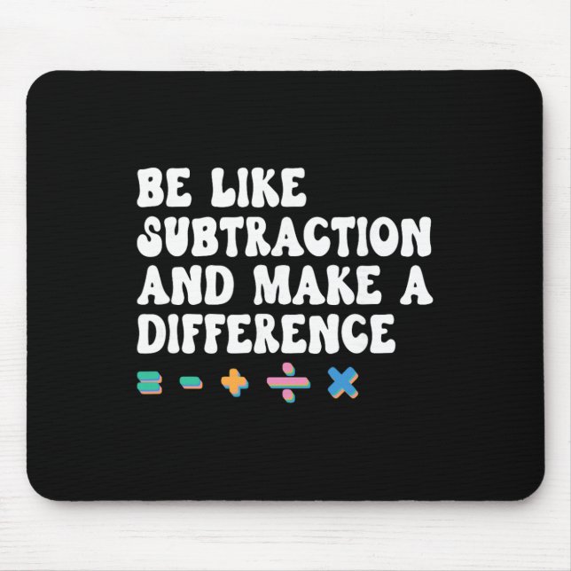 Math Teacher, Be Like Math And Make A Difference,  Mouse Mat (Front)