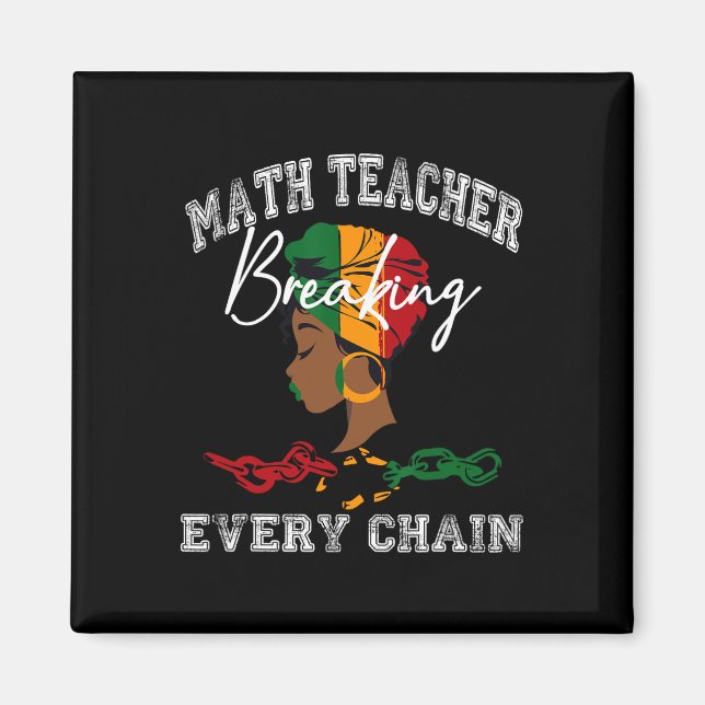 Math Teacher Black History Month Breaking Every Ch Magnet (Front)
