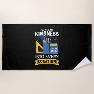Math Teacher Calculate Kindness Beach Towel