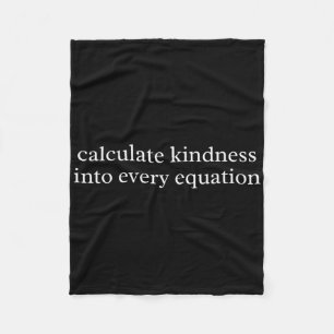Math Teacher Calculate Kindness Into Every Equatio Fleece Blanket