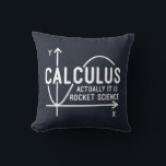 Math Teacher Calculus Actually is Rocket Science Cushion<br><div class="desc">Funny Math science school nerd design for any math genius or geek with a good sense of humour. The funny saying is "Calculus - Actually It Is Rocket Science" with a x to y-axis graph</div>