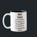 Math Teacher Definition Funny Custom Gift Two-Tone Coffee Mug<br><div class="desc">Math Teacher: A person who helps you solve problems you wouldn't even have if it weren't for them.</div>