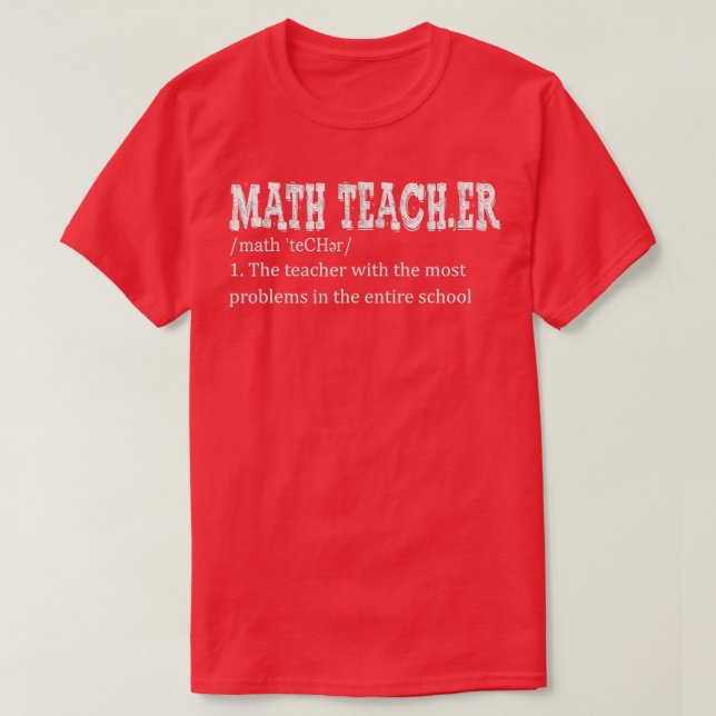 Math Teacher Definition Funny First Day Back To Sc T-Shirt (Design Front)