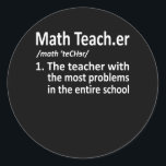 Math Teacher Definition Mathematics Maths Student Classic Round Sticker<br><div class="desc">This graphic idea is for math lovers. This funny graphic / quote clothing makes all math teachers happy.</div>