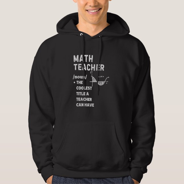 Math Teacher Definition The Coolest Title a Teache Hoodie (Front)