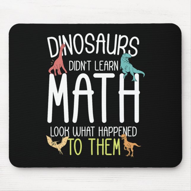 Math Teacher Dinosaurs Didn't Learn Math Funny Mat Mouse Mat (Front)