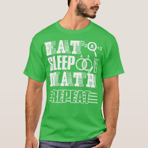 Math Teacher Eat Sleep Math Repeat T-Shirt