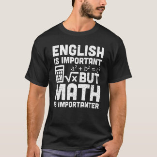 Math Teacher English Is Important But Math Is Impo T-Shirt