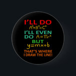 Math Teacher Equation Mathematics Maths Student 6 Cm Round Badge<br><div class="desc">This graphic idea is for math lovers. This funny graphic / quote clothing makes all math teachers happy.</div>