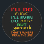 Math Teacher Equation Mathematics Maths Student Classic Round Sticker<br><div class="desc">This graphic idea is for math lovers. This funny graphic / quote clothing makes all math teachers happy.</div>