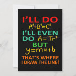 Math Teacher Equation Mathematics Maths Student Invitation<br><div class="desc">This graphic idea is for math lovers. This funny graphic / quote clothing makes all math teachers happy.</div>